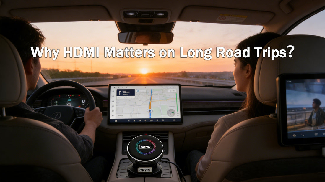 Why HDMI Matters on Long Road Trips-A Practical Look at Oryhn AI Box MAX in Real Driving Scenarios